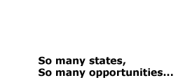 So many states, So many opportunities...  