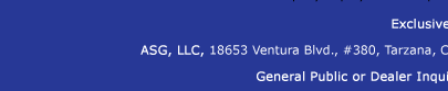 Exclusive US Importer:  ASG, LLC, 18653 Ventura Blvd., #380, Tarzana, CA 91356, Phone: (818) 896-4452, Fax: (818) 705-8054 